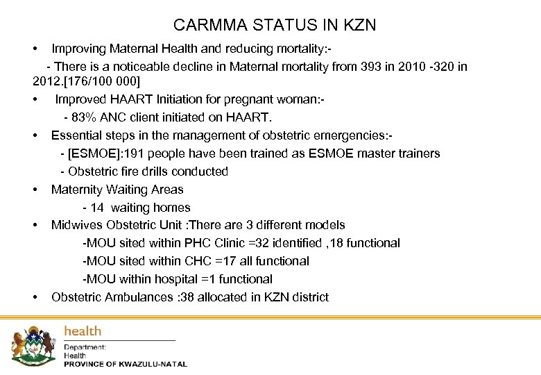 CARMMA STATUS IN KZN • Improving Maternal Health and reducing mortality: - - There