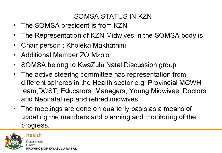  • • SOMSA STATUS IN KZN The SOMSA president is from KZN The