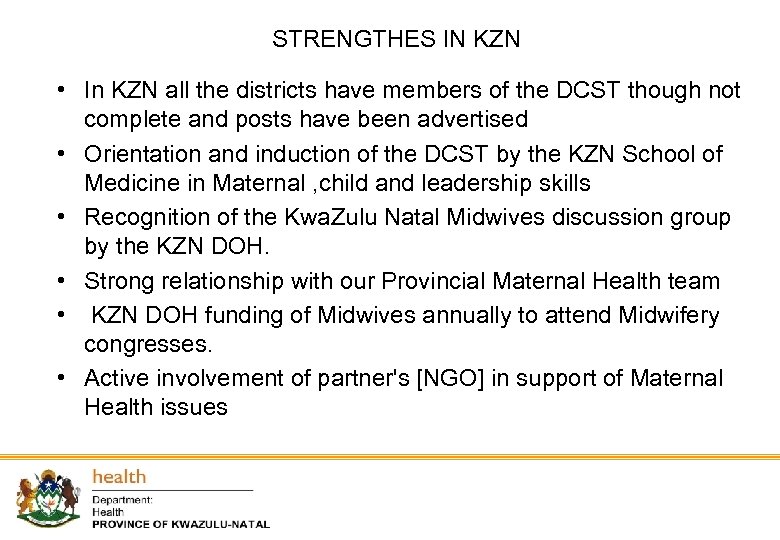 STRENGTHES IN KZN • In KZN all the districts have members of the DCST