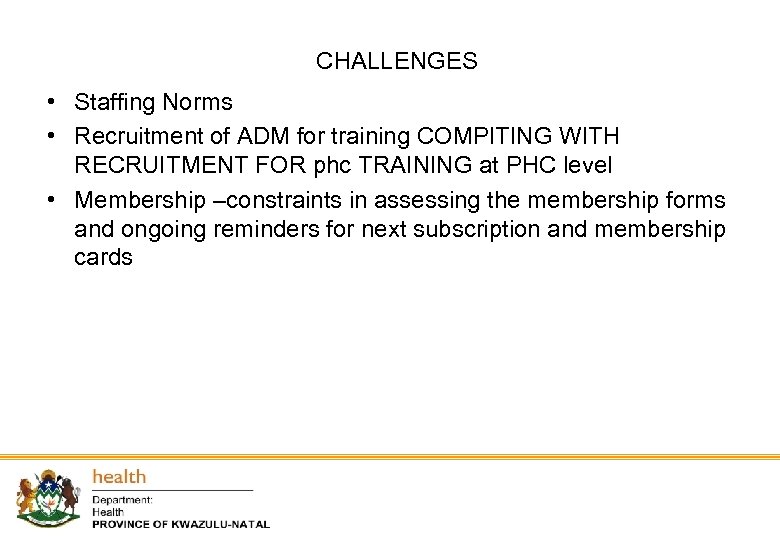 CHALLENGES • Staffing Norms • Recruitment of ADM for training COMPITING WITH RECRUITMENT FOR