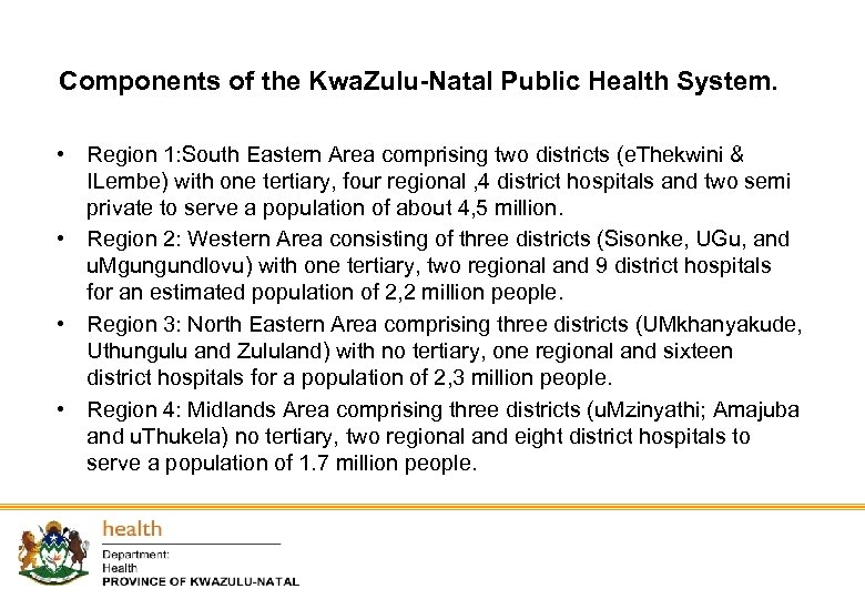 Components of the Kwa. Zulu-Natal Public Health System. • Region 1: South Eastern Area