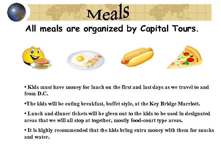 All meals are organized by Capital Tours. • Kids must have money for lunch