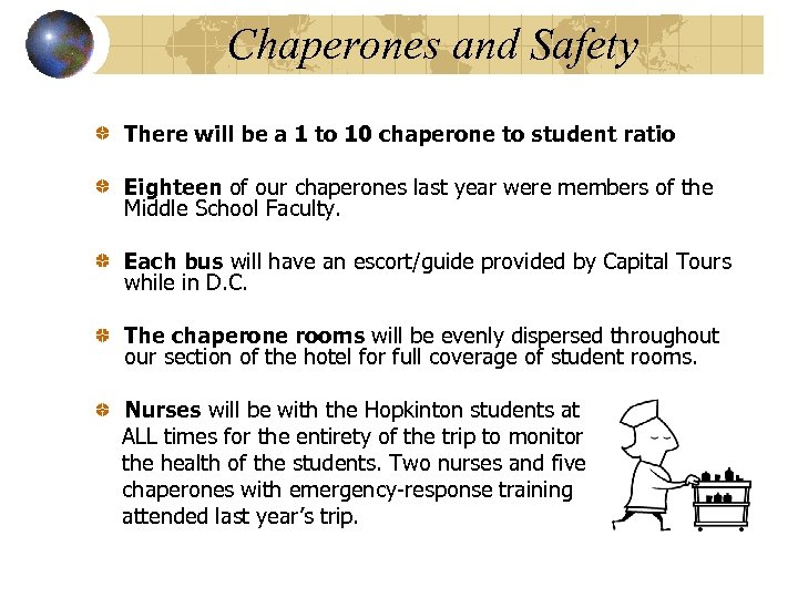 Chaperones and Safety There will be a 1 to 10 chaperone to student ratio
