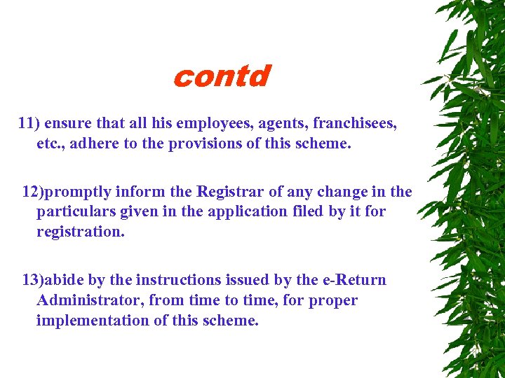 contd 11) ensure that all his employees, agents, franchisees, etc. , adhere to the