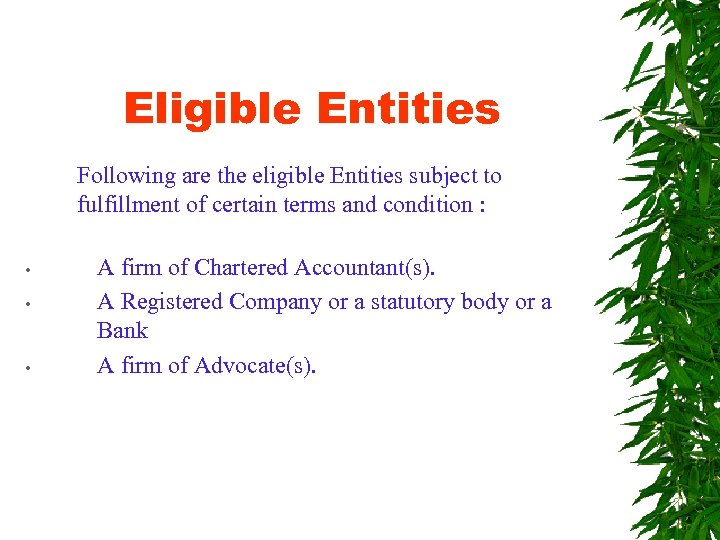 Eligible Entities Following are the eligible Entities subject to fulfillment of certain terms and