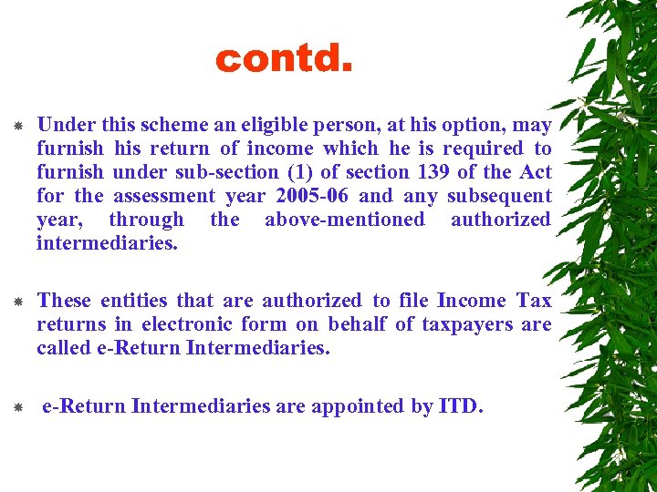 contd. Under this scheme an eligible person, at his option, may furnish his return