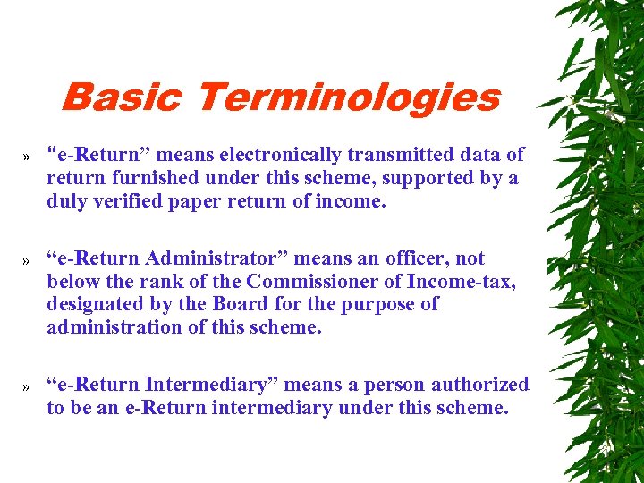 Basic Terminologies » “e-Return” means electronically transmitted data of return furnished under this scheme,