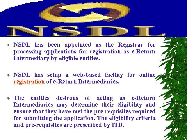 Contd…. NSDL has been appointed as the Registrar for processing applications for registration as