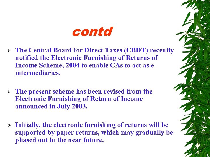 contd Ø The Central Board for Direct Taxes (CBDT) recently notified the Electronic Furnishing