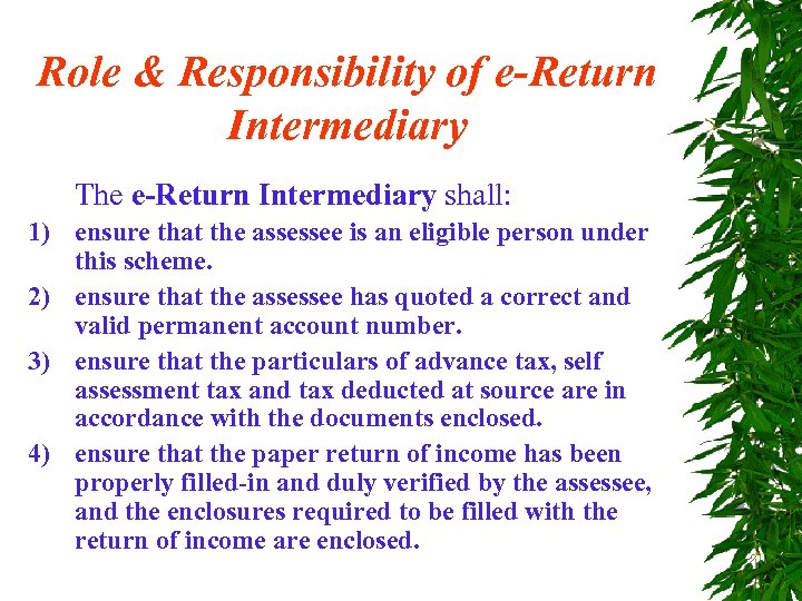 Role & Responsibility of e-Return Intermediary The e-Return Intermediary shall: 1) ensure that the