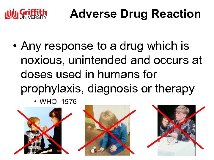 Adverse Drug Reaction • Any response to a drug which is noxious, unintended and