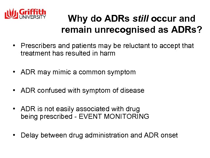 Why do ADRs still occur and remain unrecognised as ADRs? • Prescribers and patients
