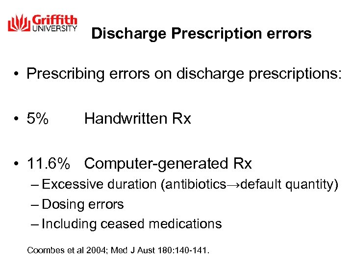 Discharge Prescription errors • Prescribing errors on discharge prescriptions: • 5% Handwritten Rx •