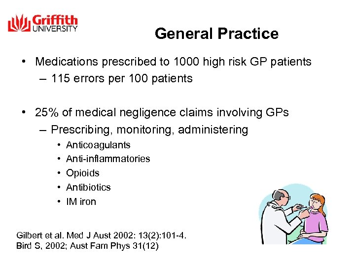 General Practice • Medications prescribed to 1000 high risk GP patients – 115 errors
