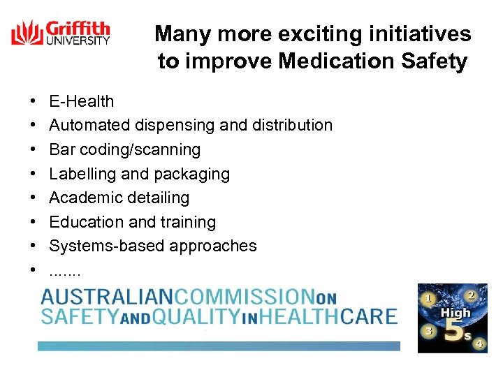Many more exciting initiatives to improve Medication Safety • • E-Health Automated dispensing and