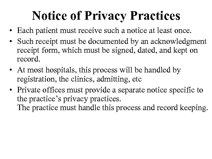 Notice of Privacy Practices • Each patient must receive such a notice at least