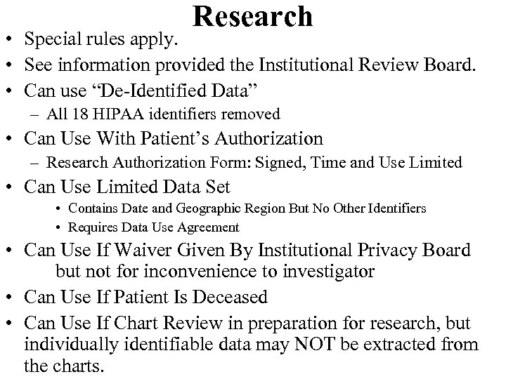Research • Special rules apply. • See information provided the Institutional Review Board. •