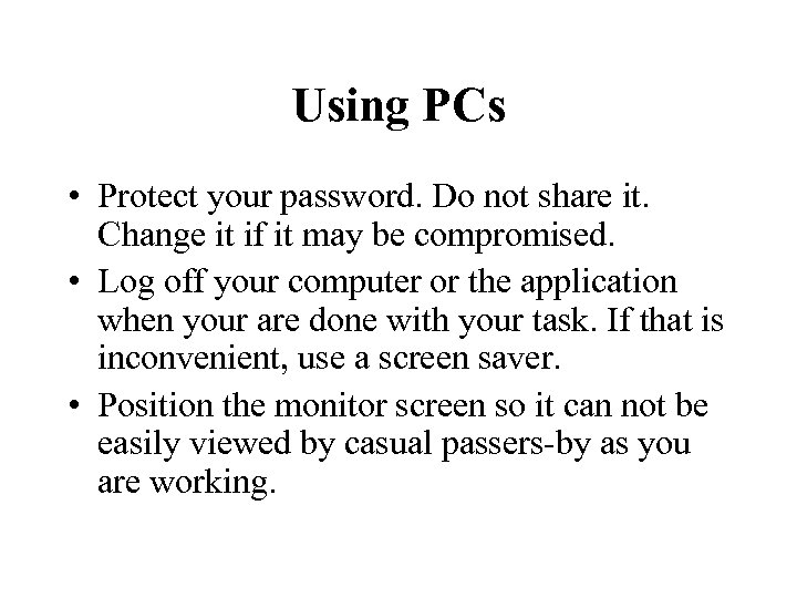 Using PCs • Protect your password. Do not share it. Change it if it