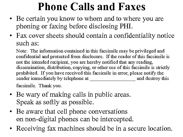 Phone Calls and Faxes • Be certain you know to whom and to where
