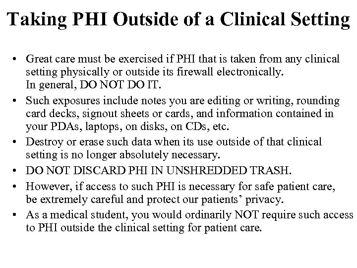 Taking PHI Outside of a Clinical Setting • Great care must be exercised if
