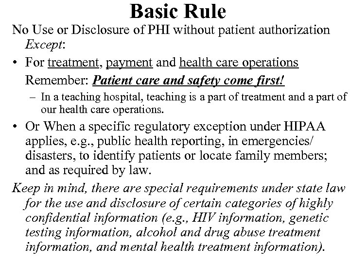 Basic Rule No Use or Disclosure of PHI without patient authorization Except: • For