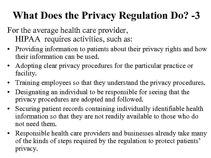What Does the Privacy Regulation Do? -3 For the average health care provider, HIPAA