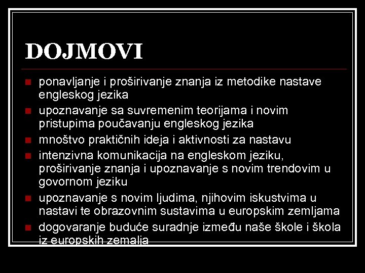 DOJMOVI n n n ponavljanje i proširivanje znanja iz metodike nastave engleskog jezika upoznavanje