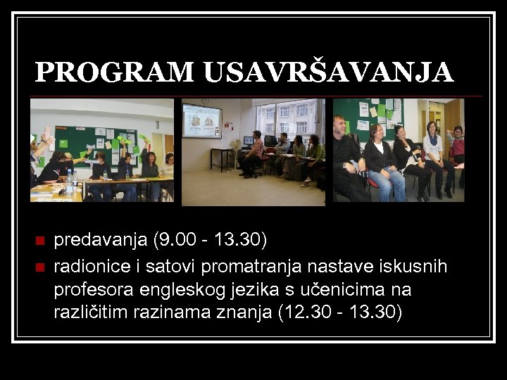PROGRAM USAVRŠAVANJA n n predavanja (9. 00 - 13. 30) radionice i satovi promatranja