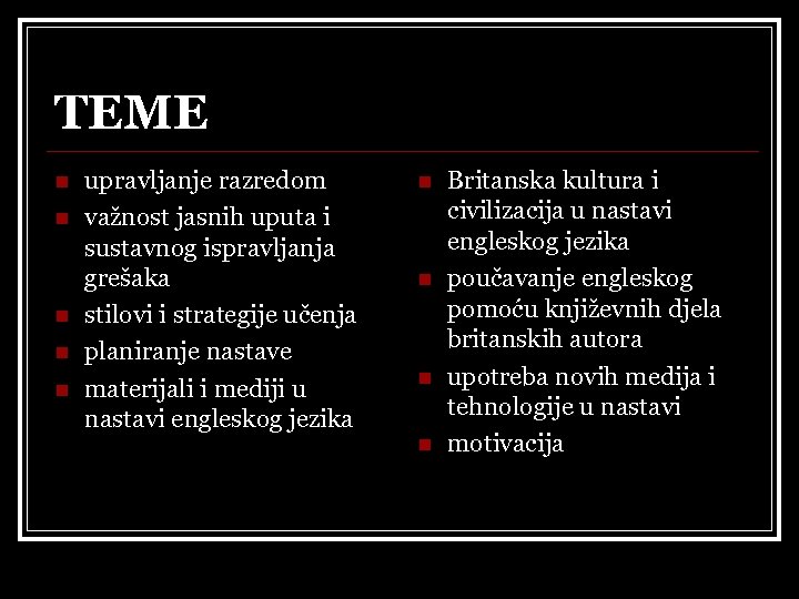TEME n n n upravljanje razredom važnost jasnih uputa i sustavnog ispravljanja grešaka stilovi