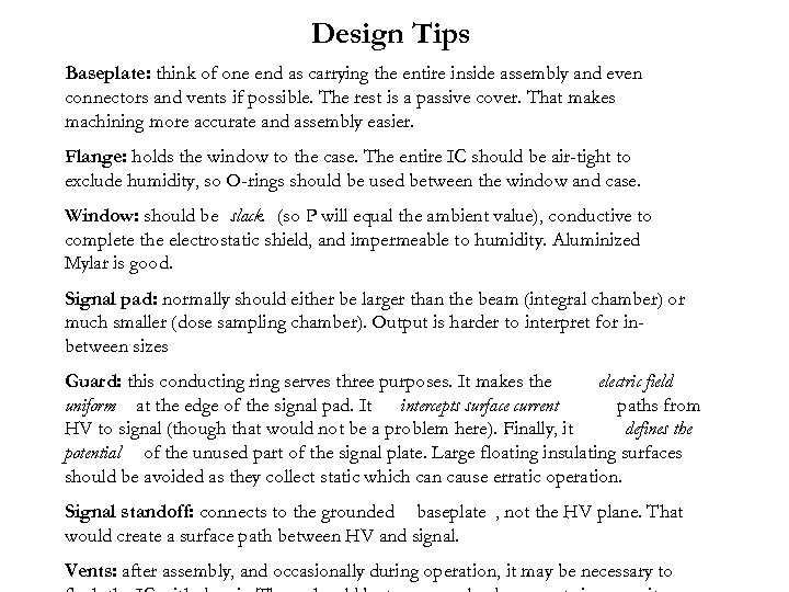 Design Tips Baseplate: think of one end as carrying the entire inside assembly and