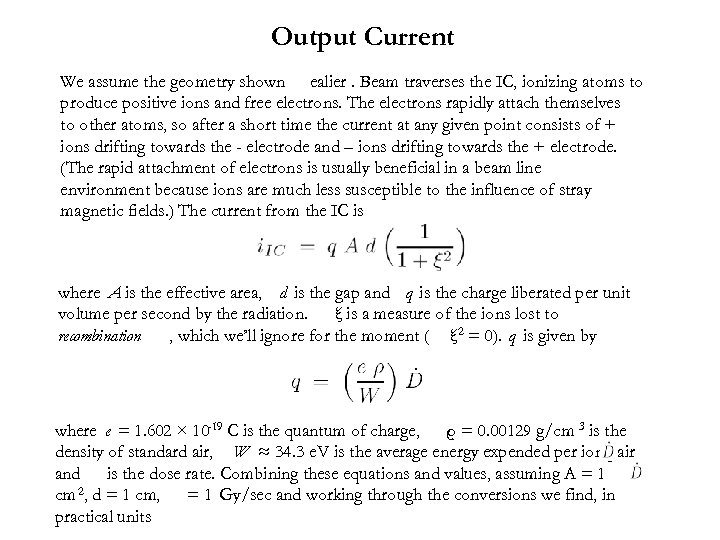 Output Current We assume the geometry shown ealier. Beam traverses the IC, ionizing atoms