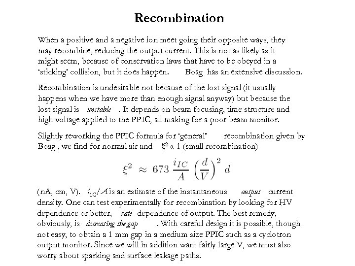 Recombination When a positive and a negative ion meet going their opposite ways, they
