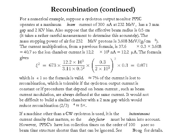 Recombination (continued) For a numerical example, suppose a cyclotron output monitor PPIC operates at