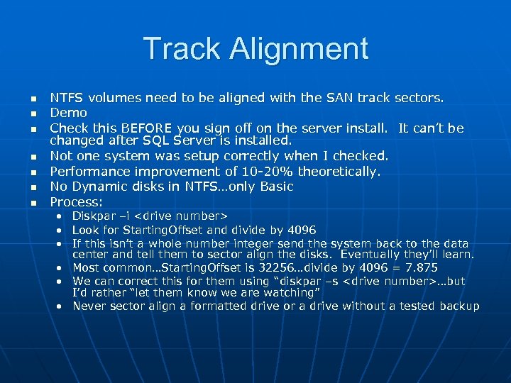 Track Alignment n n n n NTFS volumes need to be aligned with the