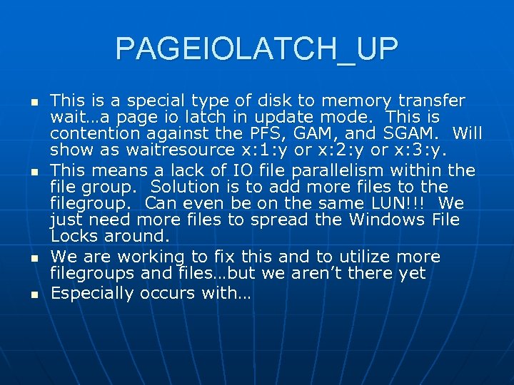 PAGEIOLATCH_UP n n This is a special type of disk to memory transfer wait…a