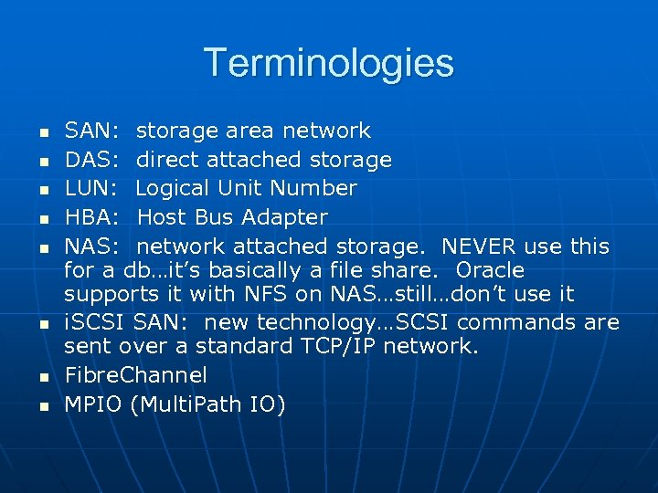 Terminologies n n n n SAN: storage area network DAS: direct attached storage LUN: