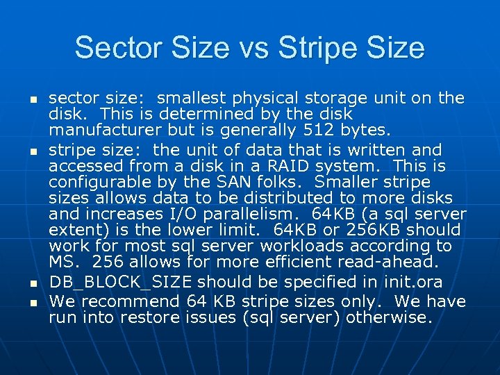 Sector Size vs Stripe Size n n sector size: smallest physical storage unit on