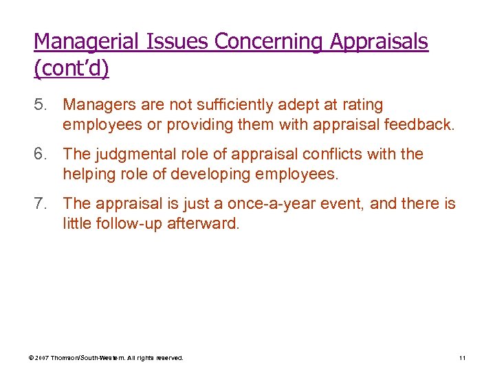 Managerial Issues Concerning Appraisals (cont’d) 5. Managers are not sufficiently adept at rating employees