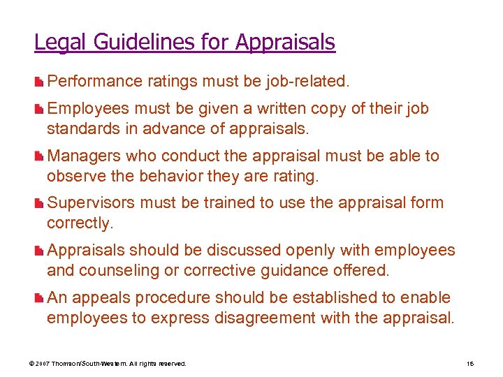 Legal Guidelines for Appraisals Performance ratings must be job-related. Employees must be given a