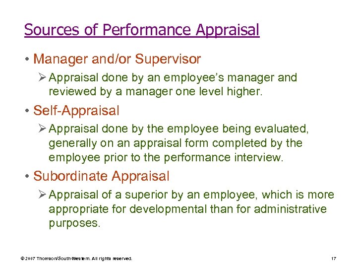 Sources of Performance Appraisal • Manager and/or Supervisor Ø Appraisal done by an employee’s