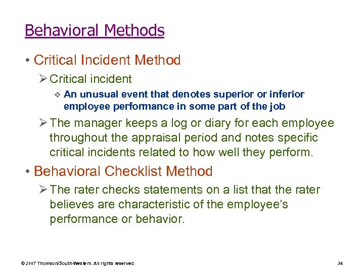 Behavioral Methods • Critical Incident Method Ø Critical incident v An unusual event that