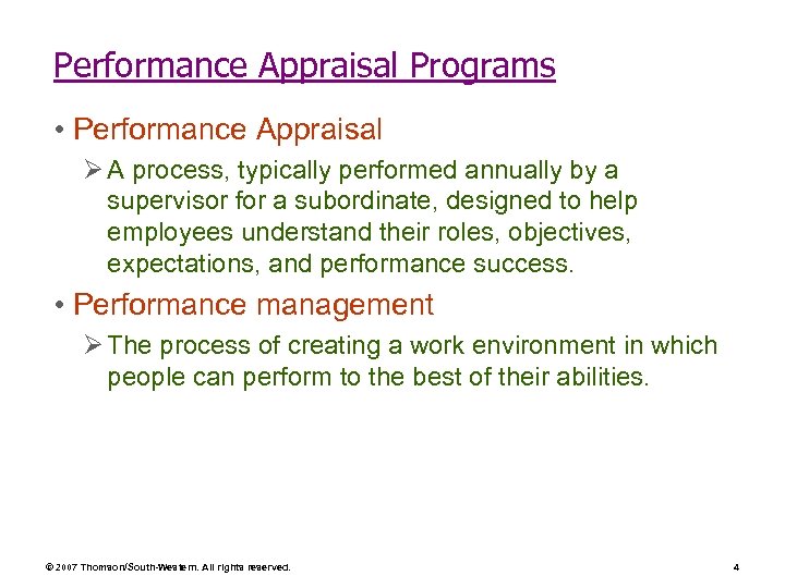 Performance Appraisal Programs • Performance Appraisal Ø A process, typically performed annually by a