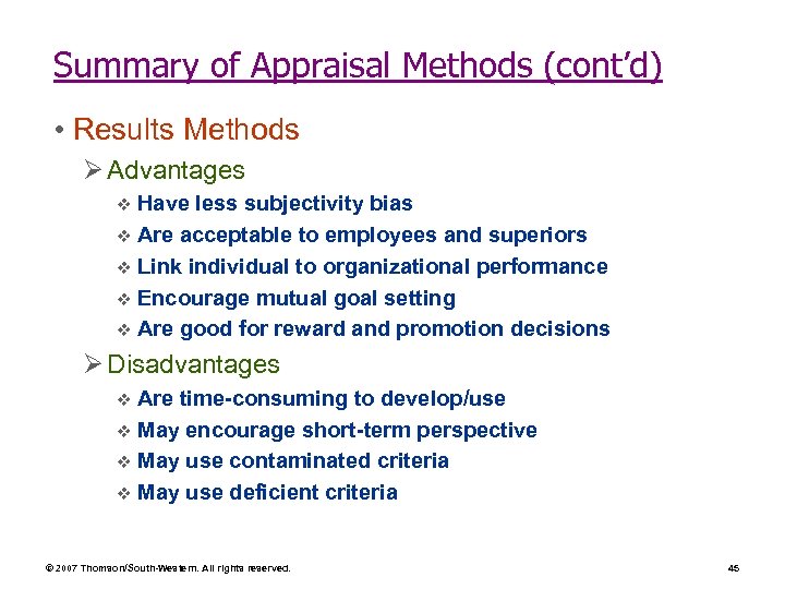 Summary of Appraisal Methods (cont’d) • Results Methods Ø Advantages Have less subjectivity bias