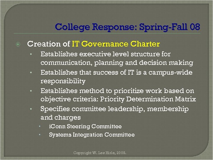 College Response: Spring-Fall 08 Creation of IT Governance Charter • • Establishes executive level