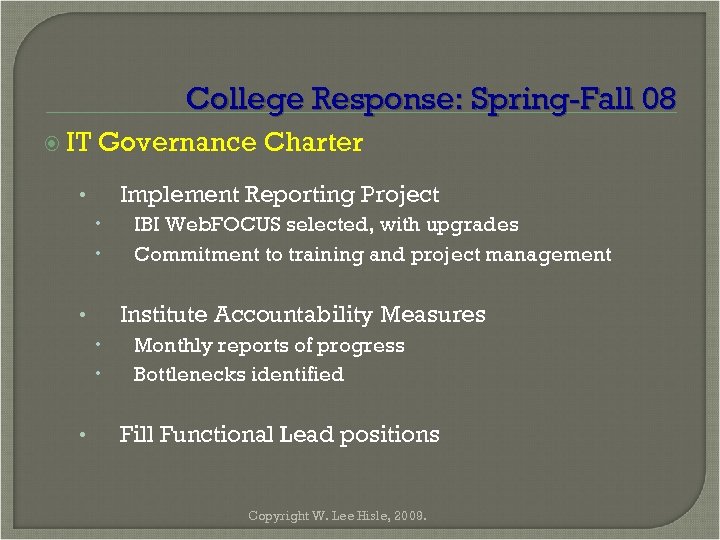 College Response: Spring-Fall 08 IT Governance Charter Implement Reporting Project • Institute Accountability Measures