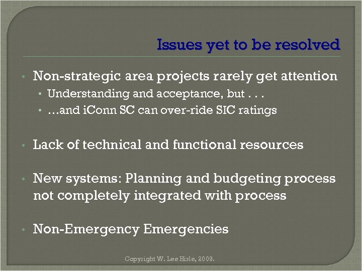 Issues yet to be resolved • Non-strategic area projects rarely get attention • Understanding