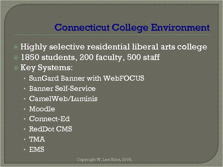 Connecticut College Environment Highly selective residential liberal arts college 1850 students, 200 faculty, 500