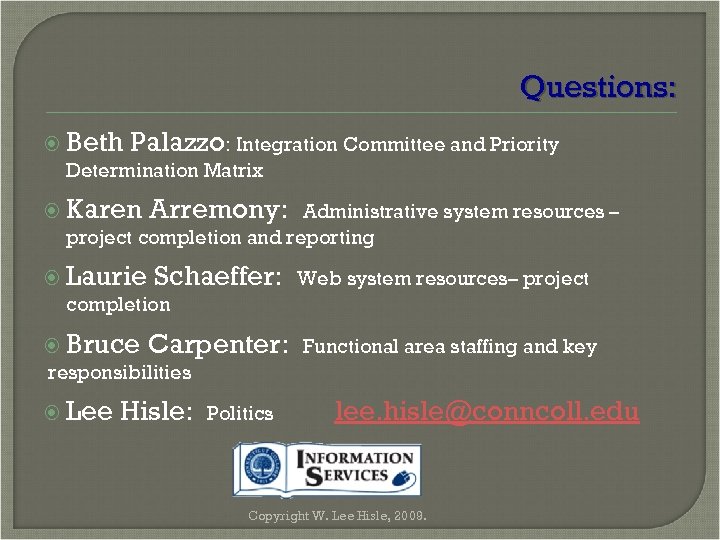 Questions: Beth Palazzo: Integration Committee and Priority Determination Matrix Karen Arremony: Administrative system resources