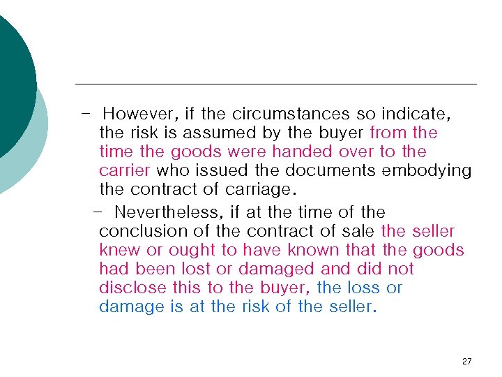 - However, if the circumstances so indicate, the risk is assumed by the buyer