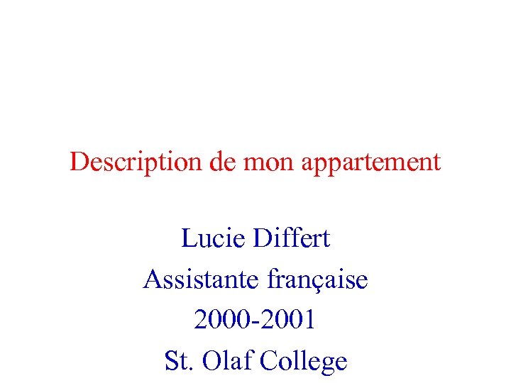 Description de mon appartement Lucie Differt Assistante française 2000 -2001 St. Olaf College 